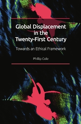 Global Displacement in the Twenty-First Century -  Phillip Cole