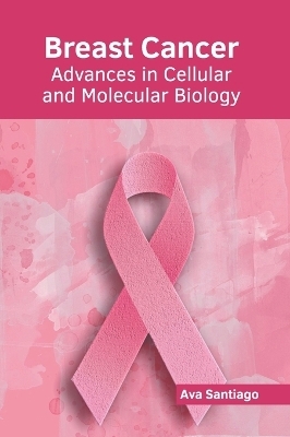 Breast Cancer: Advances in Cellular and Molecular Biology - 