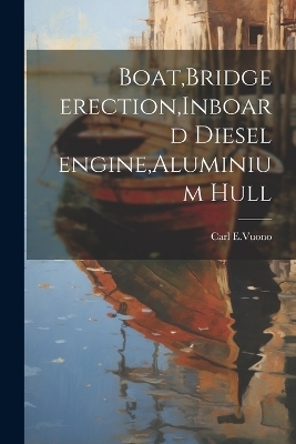 Boat, Bridge erection, Inboard diesel engine, Aluminium hull - Carl E Vuono