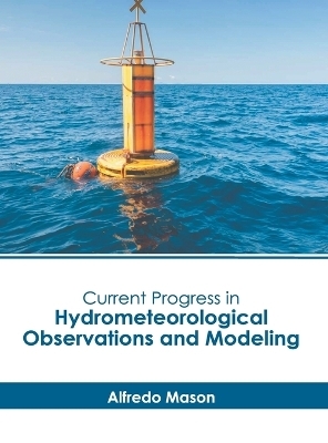 Current Progress in Hydrometeorological Observations and Modeling - 