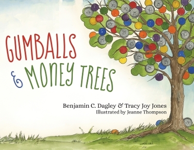 Gumballs and Money Trees - Benjamin Dagley, Tracy Joy Jones