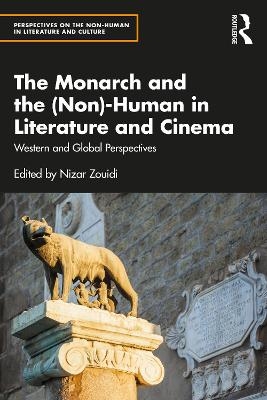 The Monarch and the (Non)-Human in Literature and Cinema - 