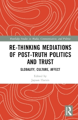 Re-thinking Mediations of Post-truth Politics and Trust - 