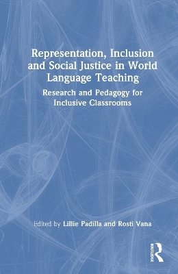 Representation, Inclusion and Social Justice in World Language Teaching - 