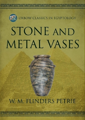 Stone and Metal Vases - W M Flinders Petrie