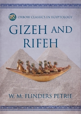 Gizeh and Rifeh - W M Flinders Petrie, Herbert Thompson, We Crum