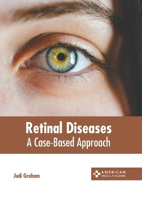 Retinal Diseases: A Case-Based Approach - 