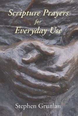 Scripture Prayers for Everyday Use - Stephen Grunlan