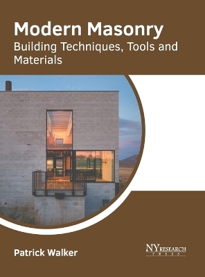 Modern Masonry: Building Techniques, Tools and Materials - 