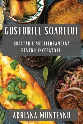 Gusturile Soarelui - Adriana Munteanu