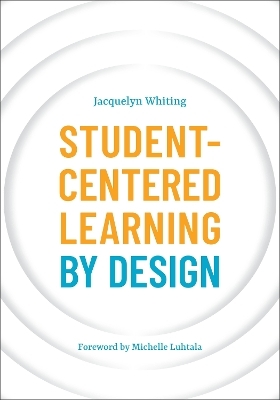 Student-Centered Learning by Design - Jacquelyn Whiting