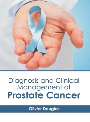 Diagnosis and Clinical Management of Prostate Cancer - 