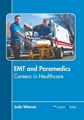 EMT and Paramedics: Careers in Healthcare - 