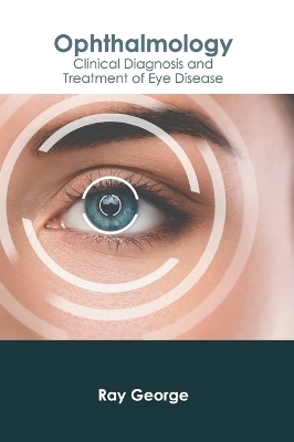 Ophthalmology: Clinical Diagnosis and Treatment of Eye Disease - 