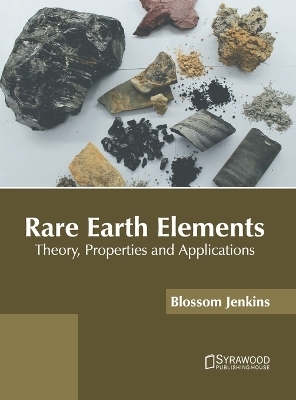 Rare Earth Elements: Theory, Properties and Applications - 