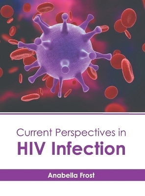 Current Perspectives in HIV Infection - 