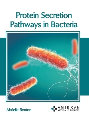 Protein Secretion Pathways in Bacteria - 