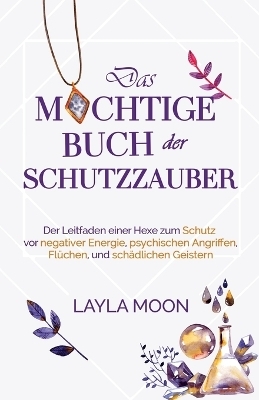 Das mächtige Buch der Schutzzauber - Layla Moon