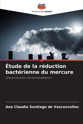 Étude de la réduction bactérienne du mercure - Ana Claudia Santiago de Vasconcellos