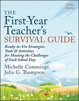 The First-Year Teacher's Survival Guide - Cummings, Michelle; Thompson, Julia G.