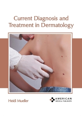 Current Diagnosis and Treatment in Dermatology - 