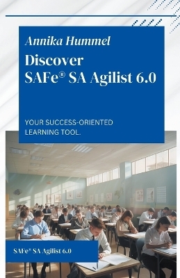 Discover SAFe(R) SA Agilist 6.0 - Annika Hummel