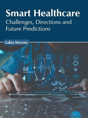 Smart Healthcare: Challenges, Directions and Future Predictions - 