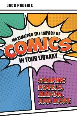 Maximizing the Impact of Comics in Your Library - Jack Phoenix