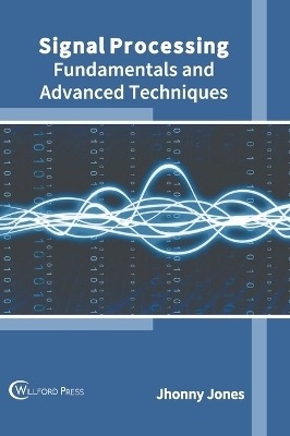 Signal Processing: Fundamentals and Advanced Techniques - 