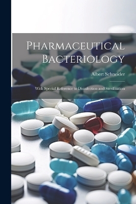 Pharmaceutical Bacteriology - Albert Schneider