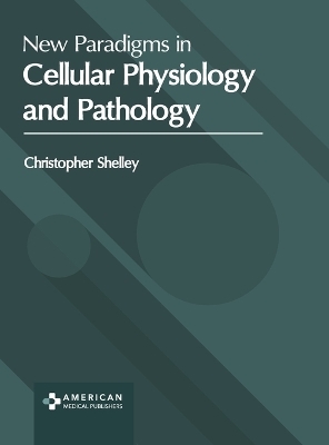 New Paradigms in Cellular Physiology and Pathology - 