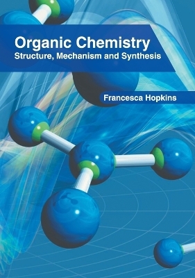 Organic Chemistry: Structure, Mechanism and Synthesis - 