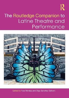 The Routledge Companion to Latine Theatre and Performance - 