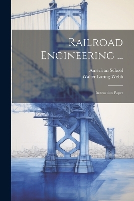 Railroad Engineering ... - Walter Loring Webb