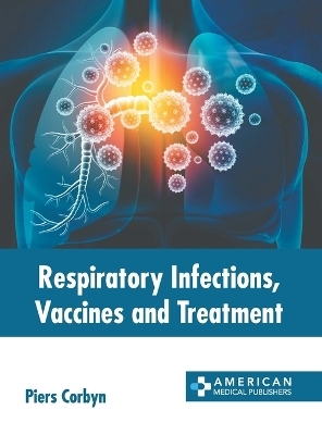 Respiratory Infections, Vaccines and Treatment - 