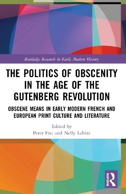 The Politics of Obscenity in the Age of the Gutenberg Revolution - 