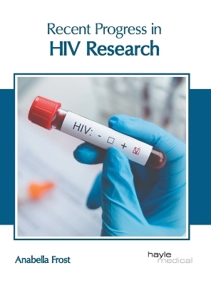 Recent Progress in HIV Research - 