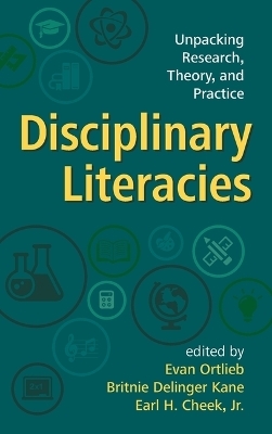 Disciplinary Literacies - Evan Ortlieb, Britnie D. Kane, Earl H. Cheek