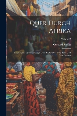 Quer Durch Afrika - Gerhard Rohlfs