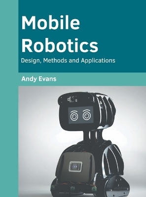 Mobile Robotics: Design, Methods and Applications - 