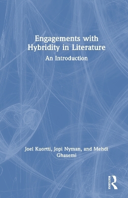 Engagements with Hybridity in Literature - Joel Kuortti, Jopi Nyman, Mehdi Ghasemi