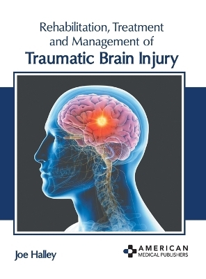 Rehabilitation, Treatment and Management of Traumatic Brain Injury - 