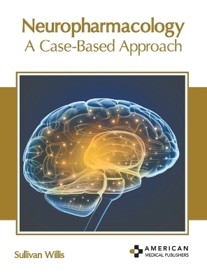 Neuropharmacology: A Case-Based Approach - 