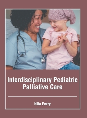 Interdisciplinary Pediatric Palliative Care - 