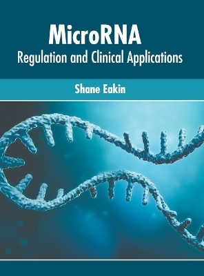 Microrna: Regulation and Clinical Applications - 