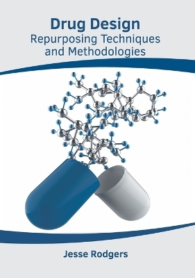 Drug Design: Repurposing Techniques and Methodologies - 