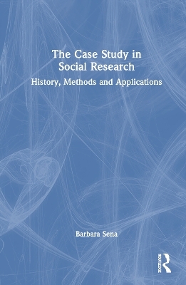 The Case Study in Social Research - Barbara Sena