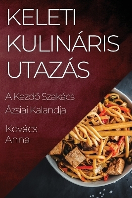 Keleti Kulináris Utazás - Anna Kovács