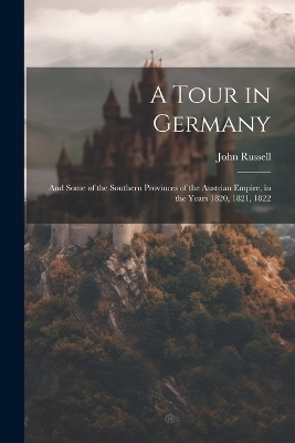 A Tour in Germany - John Russell