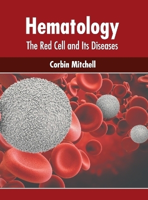 Hematology: The Red Cell and Its Diseases - 